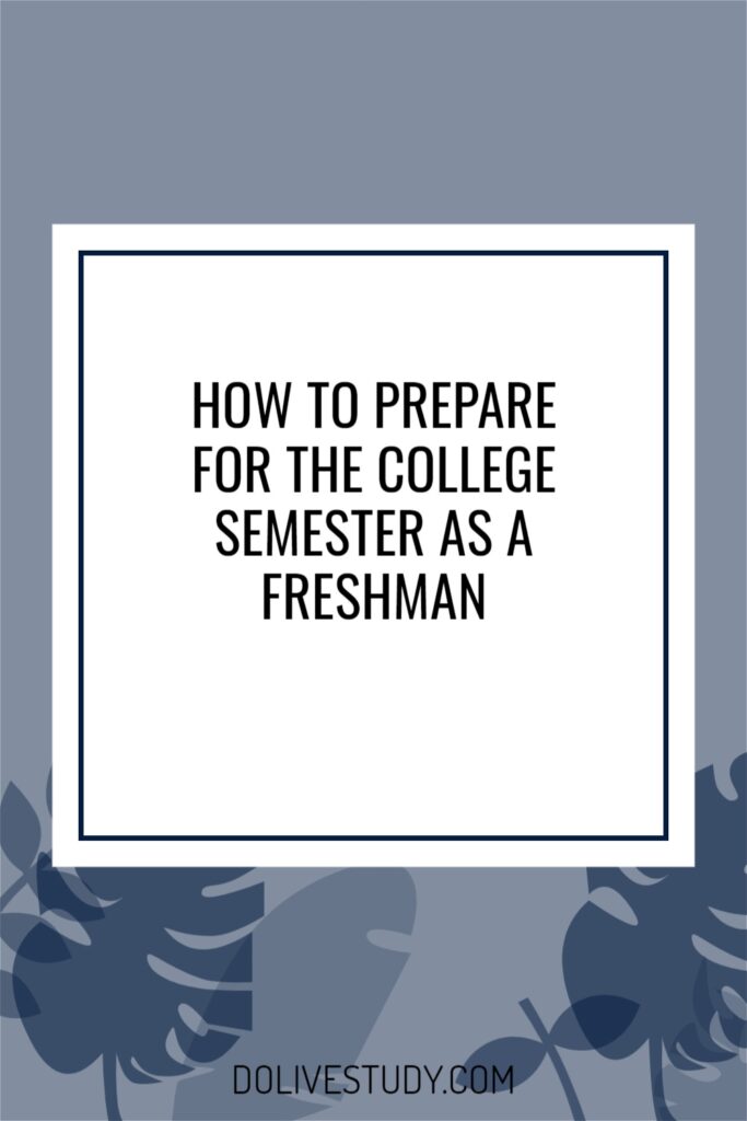 HOW TO PREPARE FOR THE COLLEGE SEMESTER AS A FRESHMAN 3 683x1024 - How To Prepare For The College Semester As An Incoming Freshman