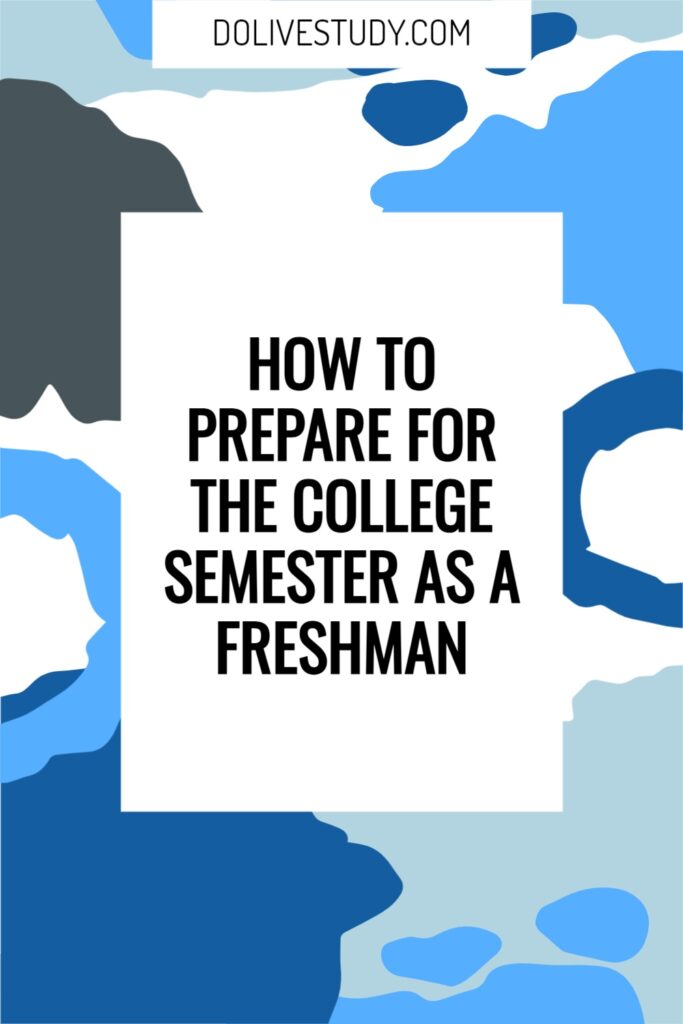 HOW TO PREPARE FOR THE COLLEGE SEMESTER AS A FRESHMAN 5 683x1024 - How To Prepare For The College Semester As An Incoming Freshman